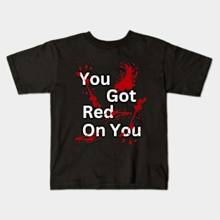 Dark Humor Red On You Kids T-Shirt